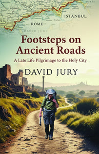 Book 2 - Footsteps on Ancient Roads - A late life pilgrimage to the Holy City