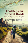 Book 2 - Footsteps on Ancient Roads - A late life pilgrimage to the Holy City