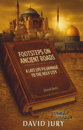 Book 3 - Footsteps on Ancient Roads - A late life pilgrimage to the Holy City