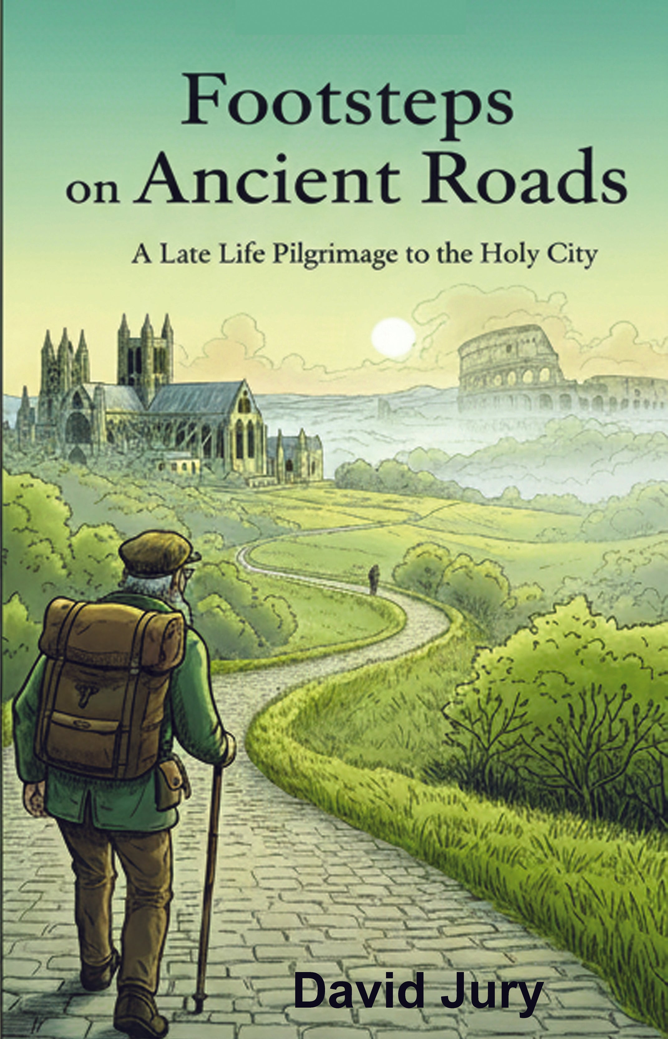 Book 1 - Footsteps on Ancient Roads - A late life pilgrimage to the Holy City